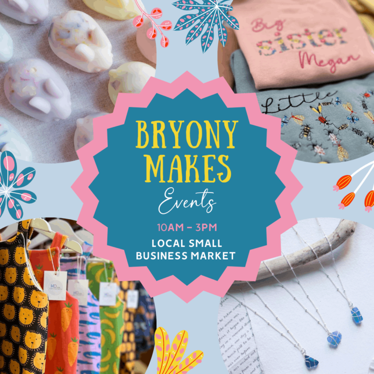 Bryony Makes - Events - 10am to 3pm. Local Small Business Market.
